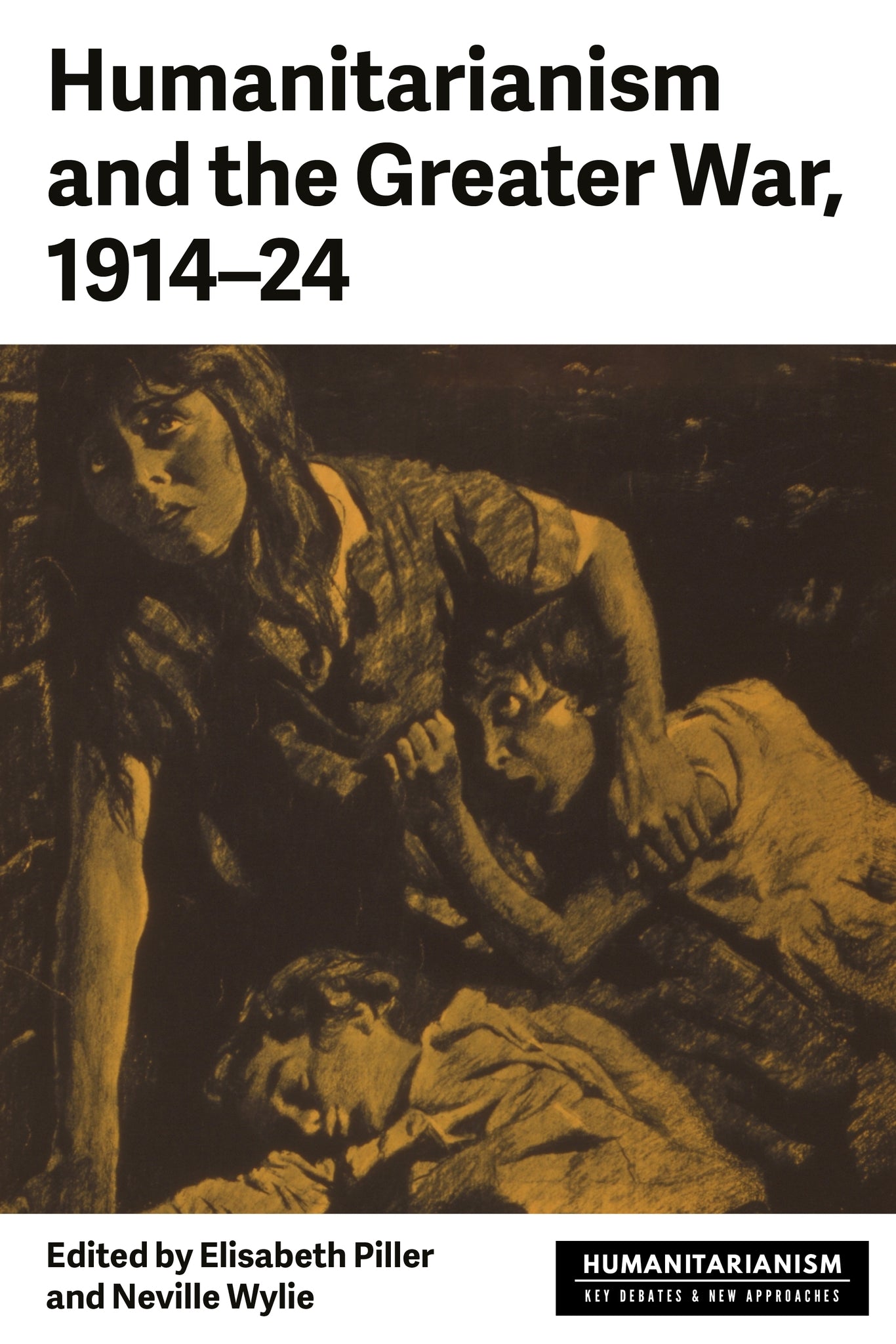 Cover image for Humanitarianism and the Greater War, 1914–24 ISBN 9781526173249