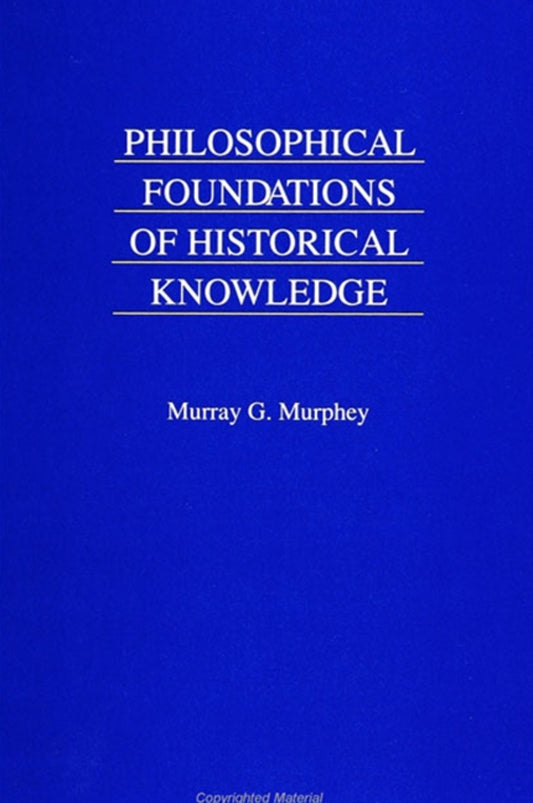 Philosophical Foundations of Historical Knowledge