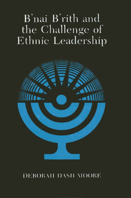 B'nai B'rith and the Challenge of Ethnic Leadership
