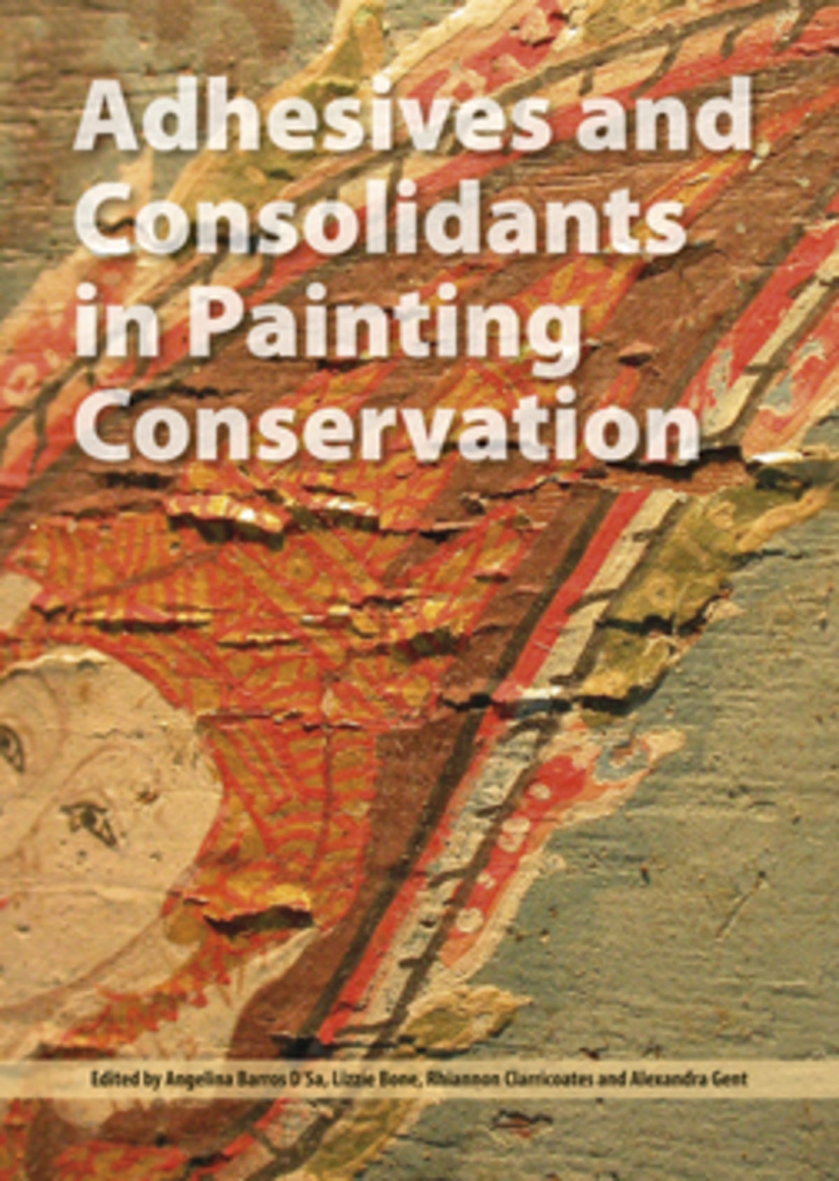 Cover image for Adhesives and Consolidants in Painting Conservation ISBN 9781904982883
