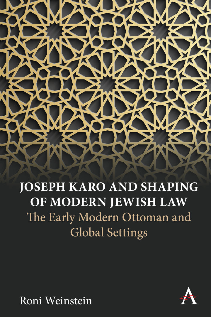 Cover image for Joseph Karo and Shaping of Modern Jewish Law ISBN 9781839992537
