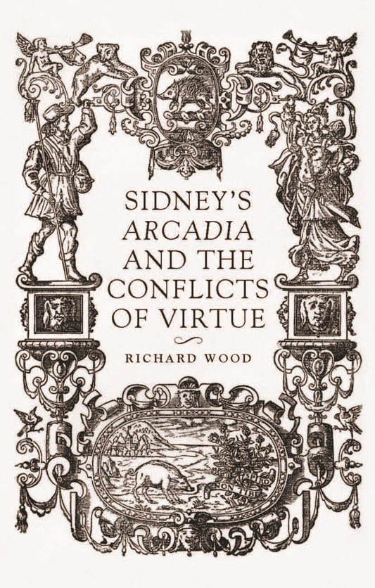 Sidney’s <i>Arcadia</i> and the conflicts of virtue