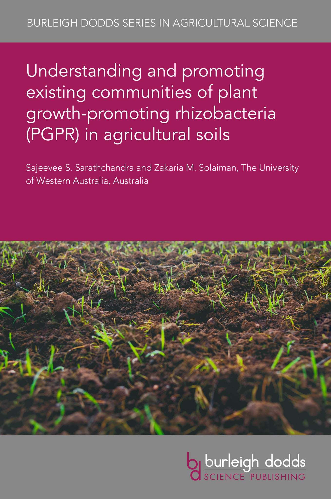 Understanding and promoting existing communities of plant growth-promoting rhizobacteria (PGPR) in agricultural soils