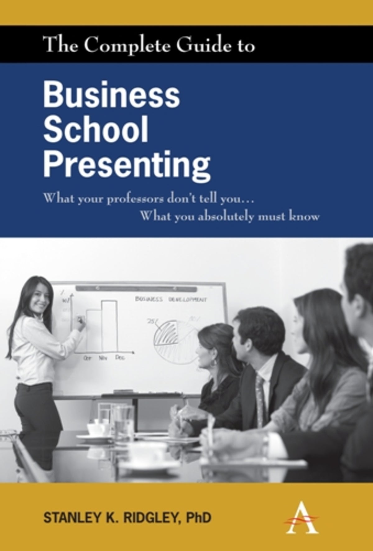 Cover image for The Complete Guide to Business School Presenting ISBN 9780857285515