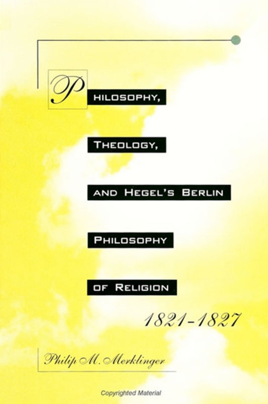 Philosophy, Theology, and Hegel's Berlin Philosophy of Religion, 1821-1827