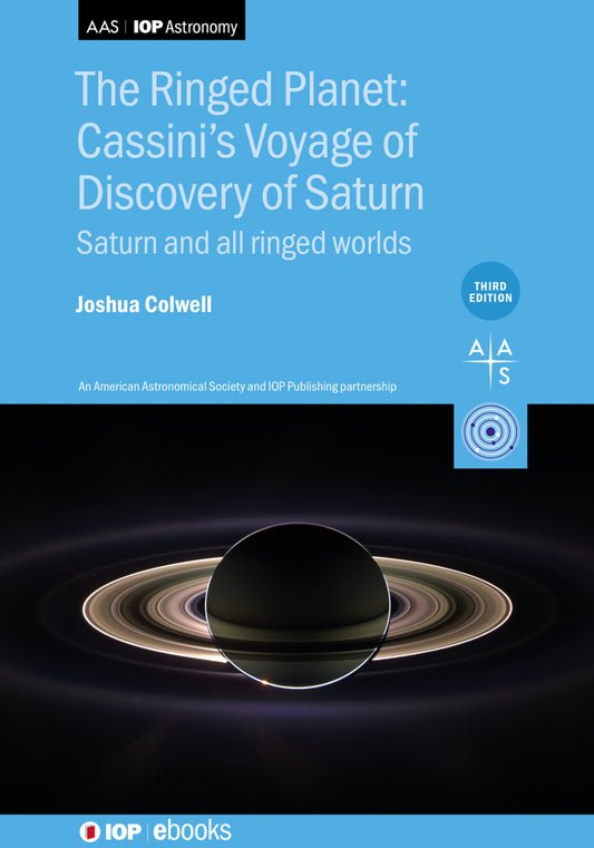 The Ringed Planet: Cassini’s Voyage of Discovery at Saturn (Third Edition)