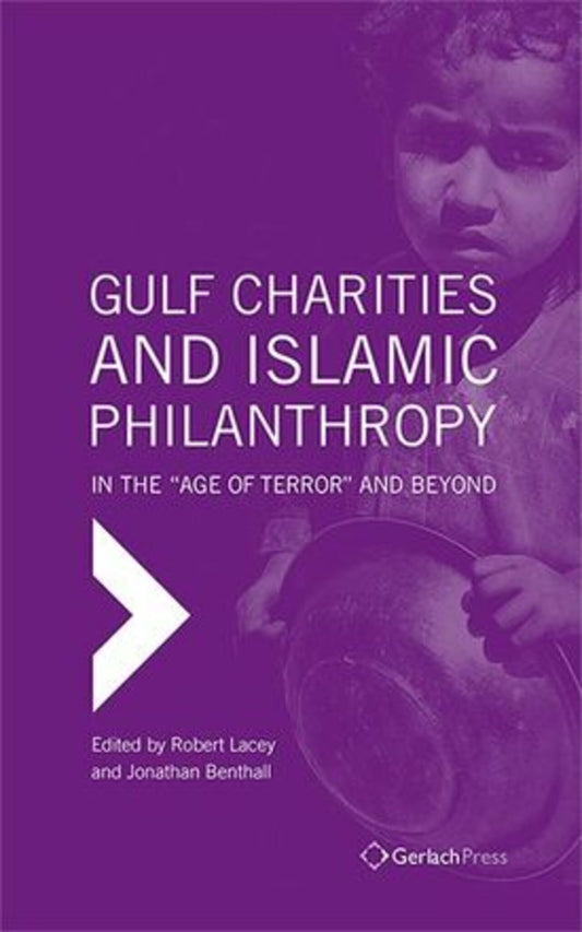 Gulf Charities and Islamic Philanthropy in the 'Age of Terror' and Beyond