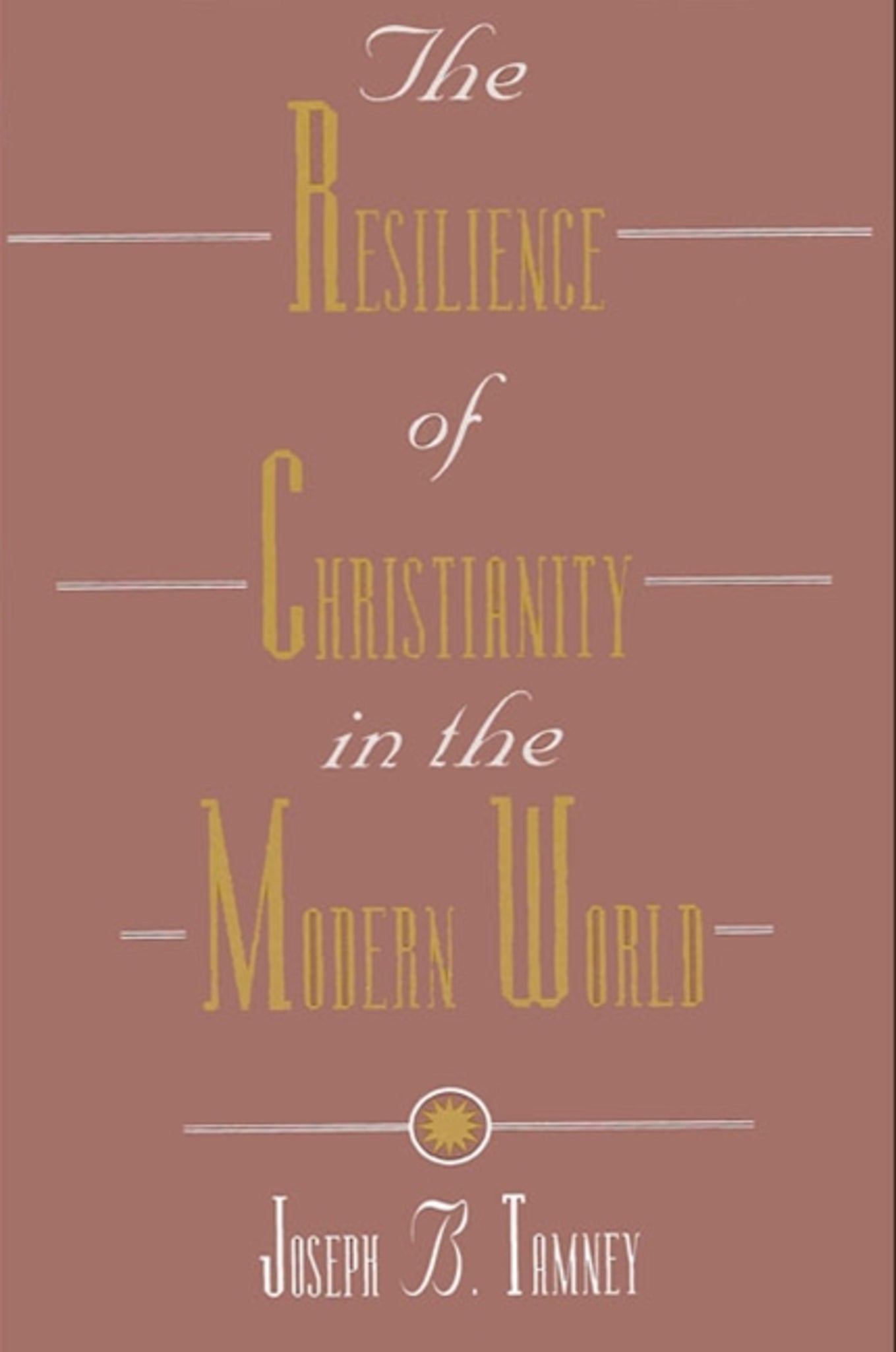 The Resilience of Christianity in the Modern World
