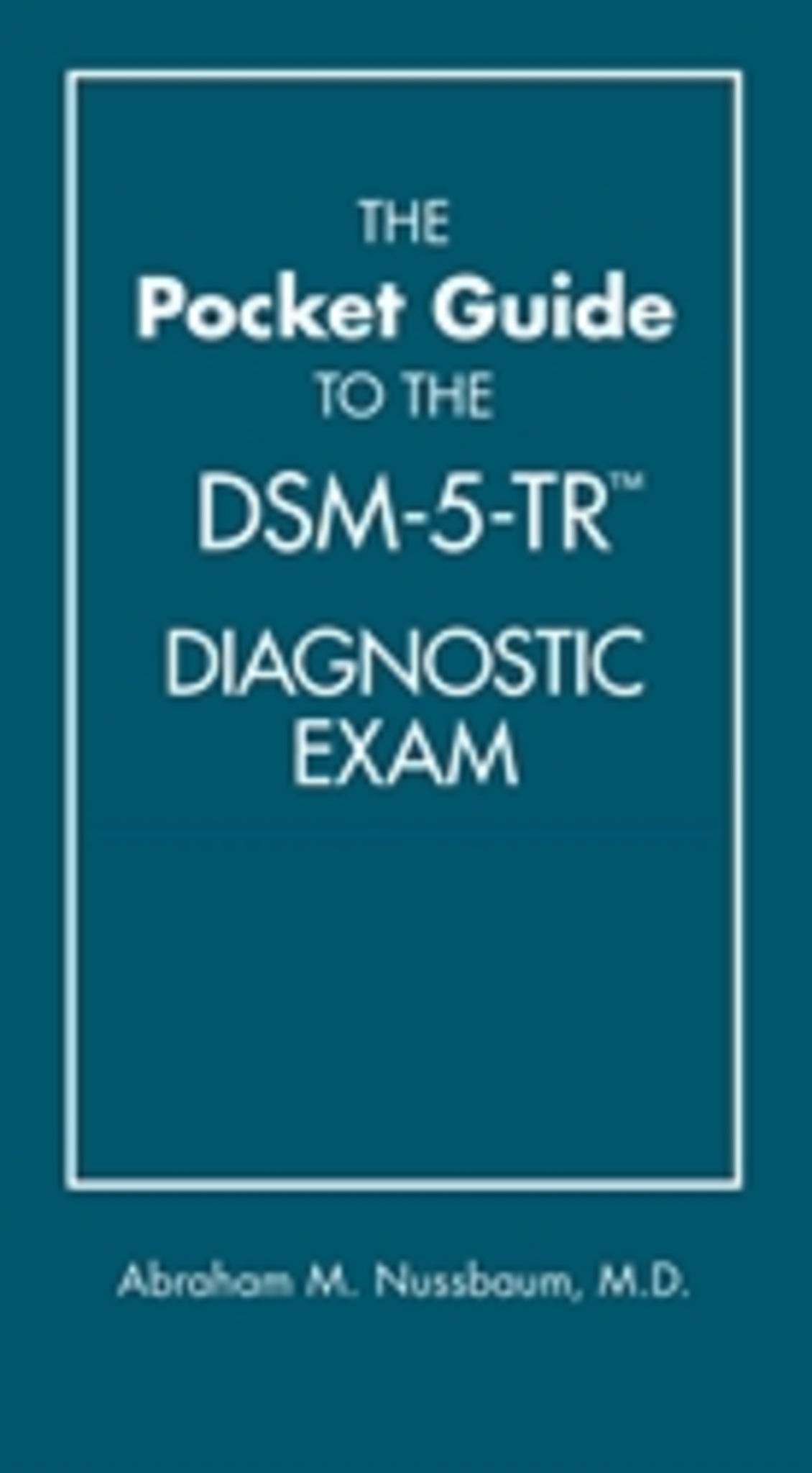 The Pocket Guide to the DSM-5-TR® Diagnostic Exam