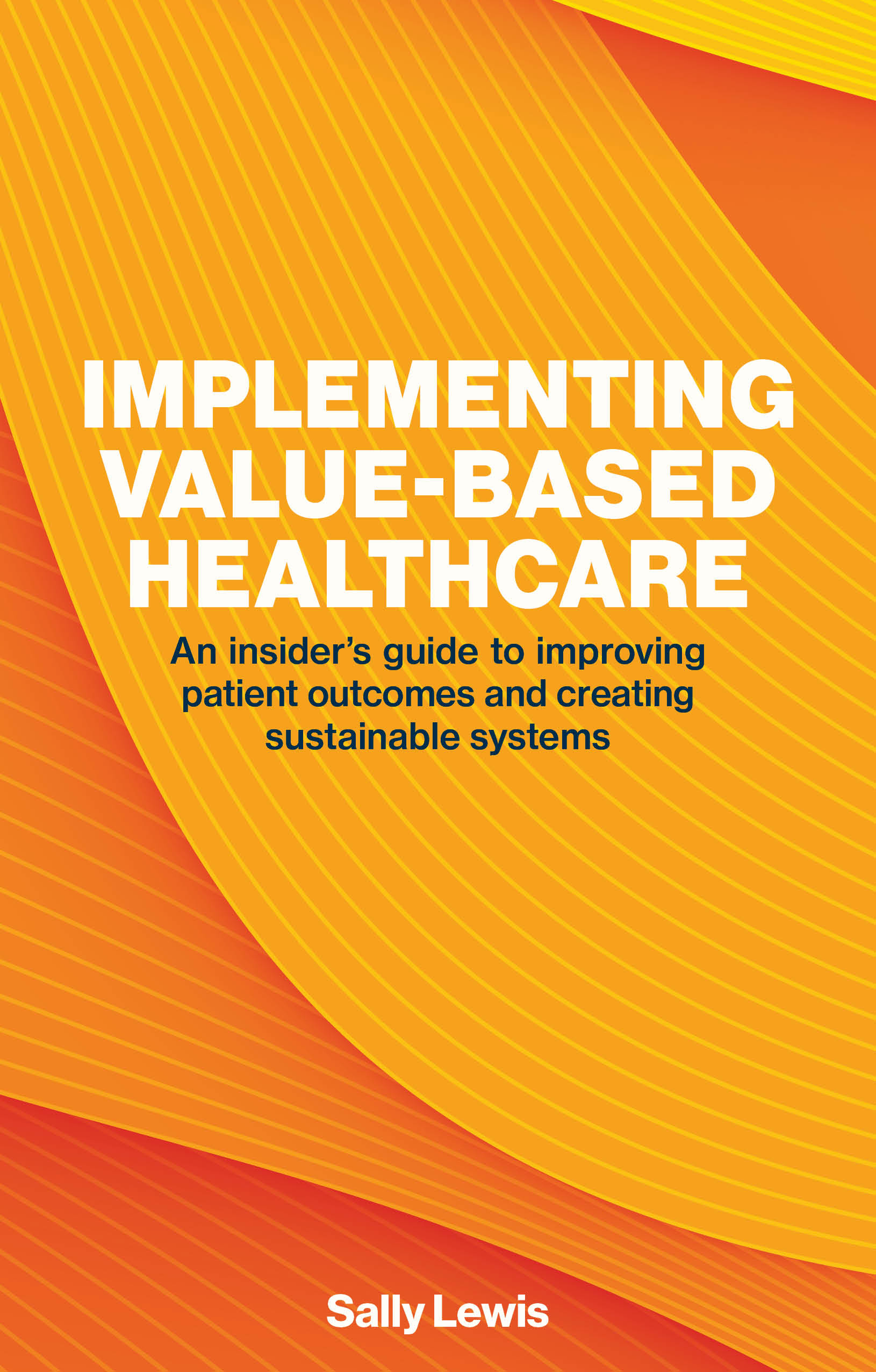 Book cover of 'Implementing Value-Based Healthcare' with orange and yellow abstract design