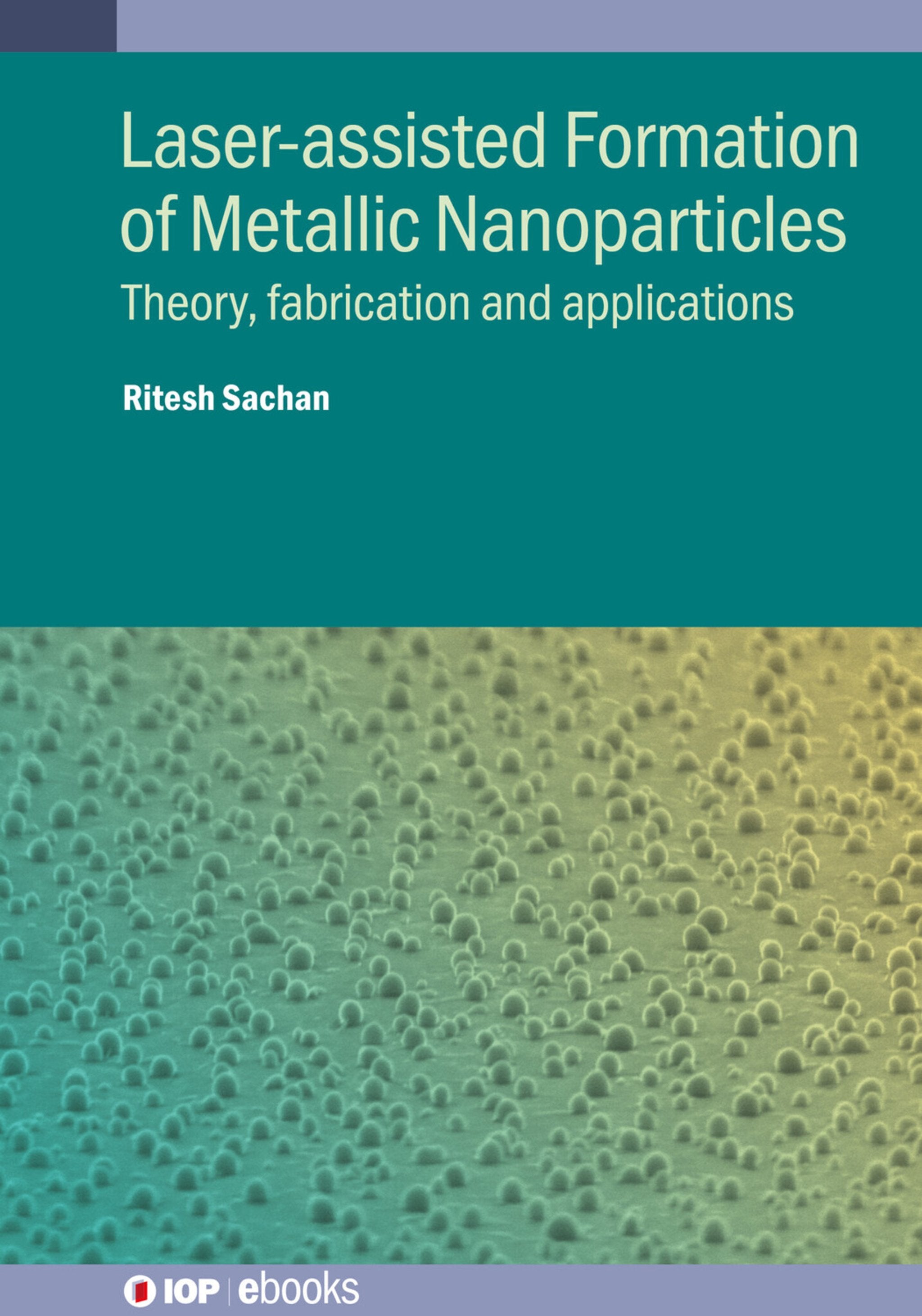 Cover image for Laser-assisted Formation of Metallic Nanoparticles ISBN 9780750362245