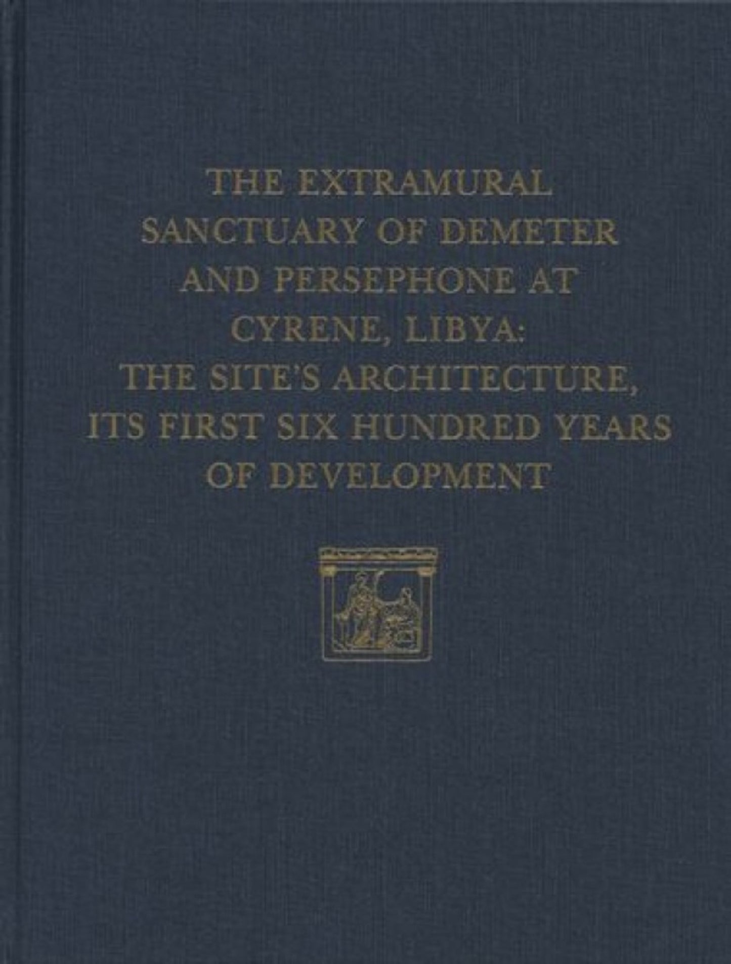 Cover image for The Extramural Sanctuary of Demeter and Persephone at Cyrene, Libya, Final Reports, Volume V ISBN 9780924171178