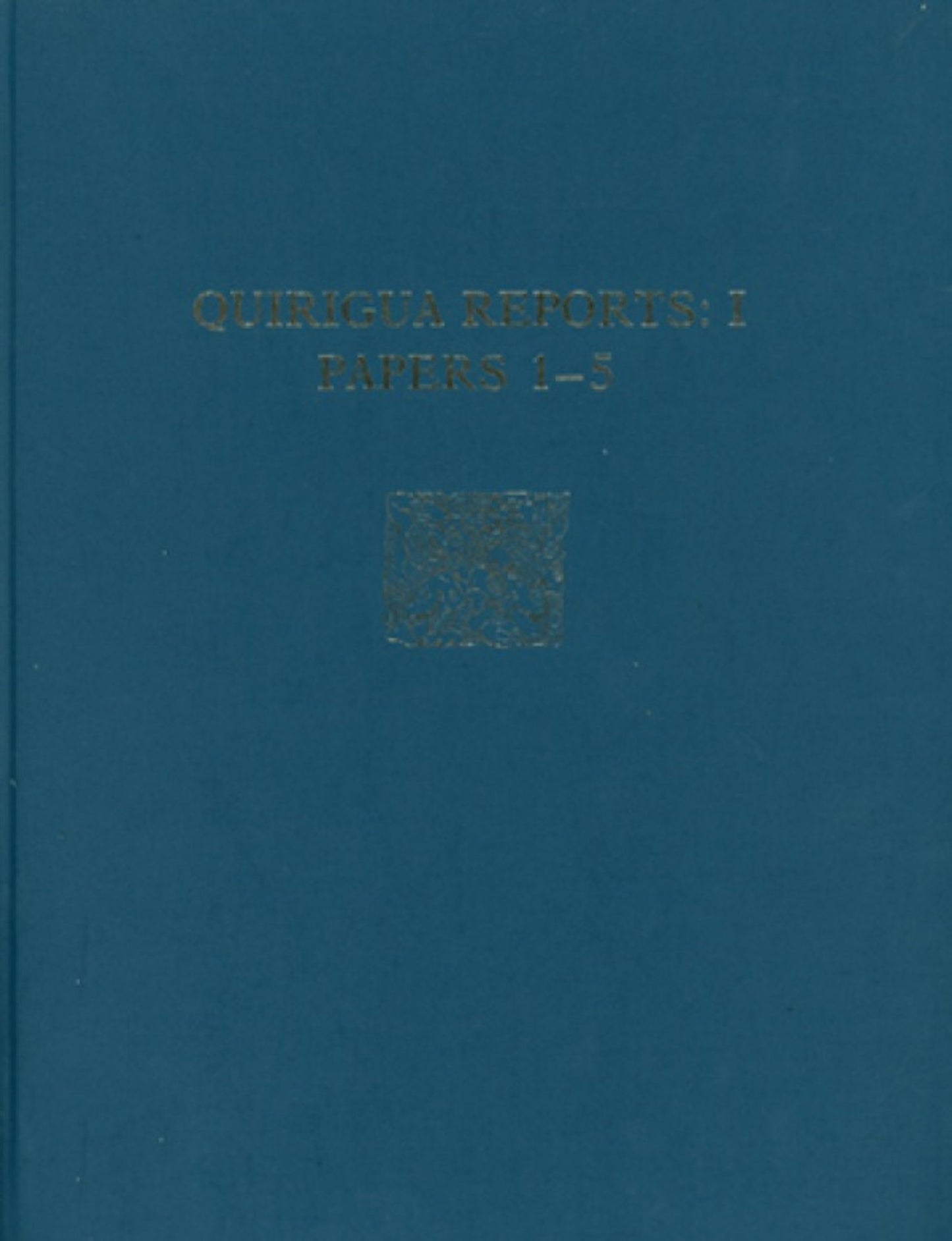 Cover image for Quiriguá Reports, Volume I ISBN 9780934718264