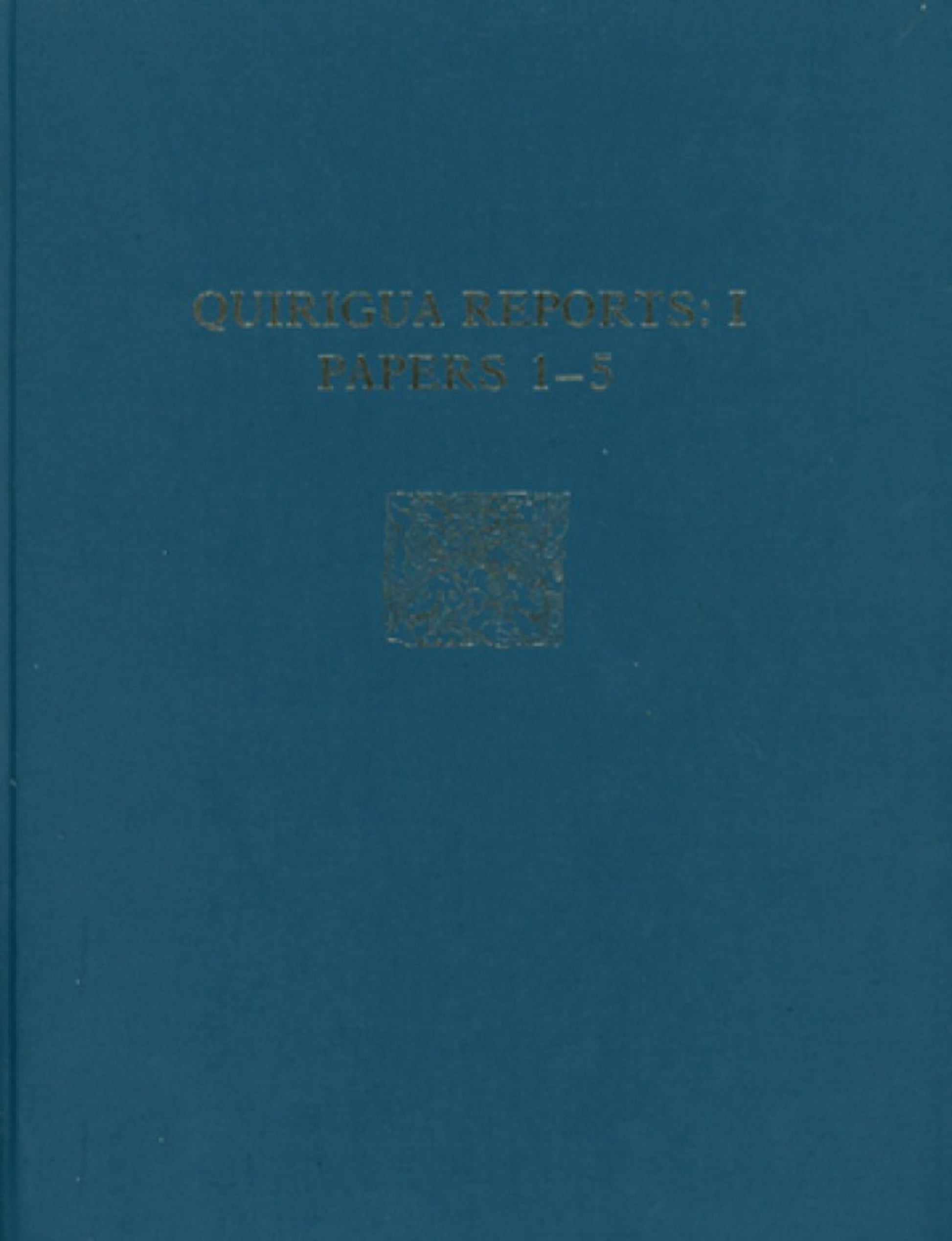 Quiriguá Reports, Volume I