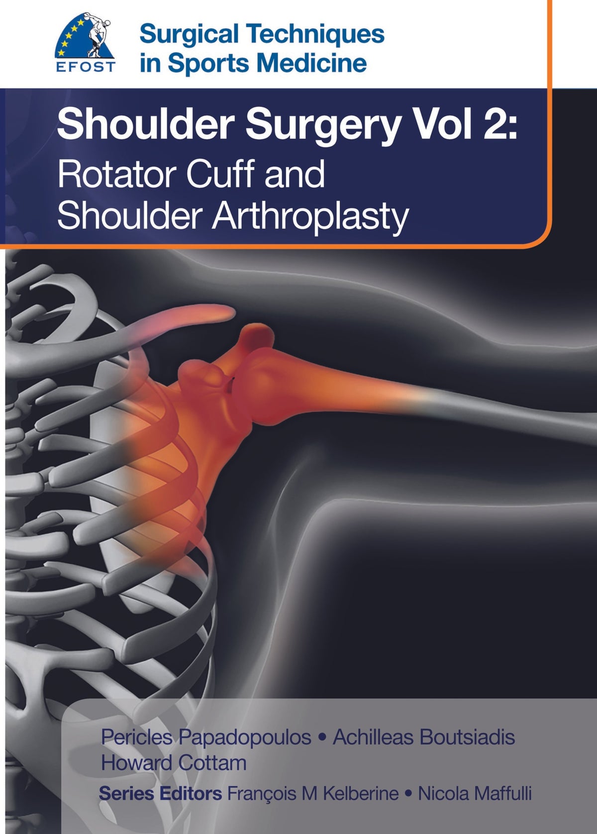 Cover image for EFOST Surgical Techniques in Sports Medicine - Shoulder Surgery, Volume 2: Rotator Cuff and Shoulder Arthroplasty ISBN 9781909836563