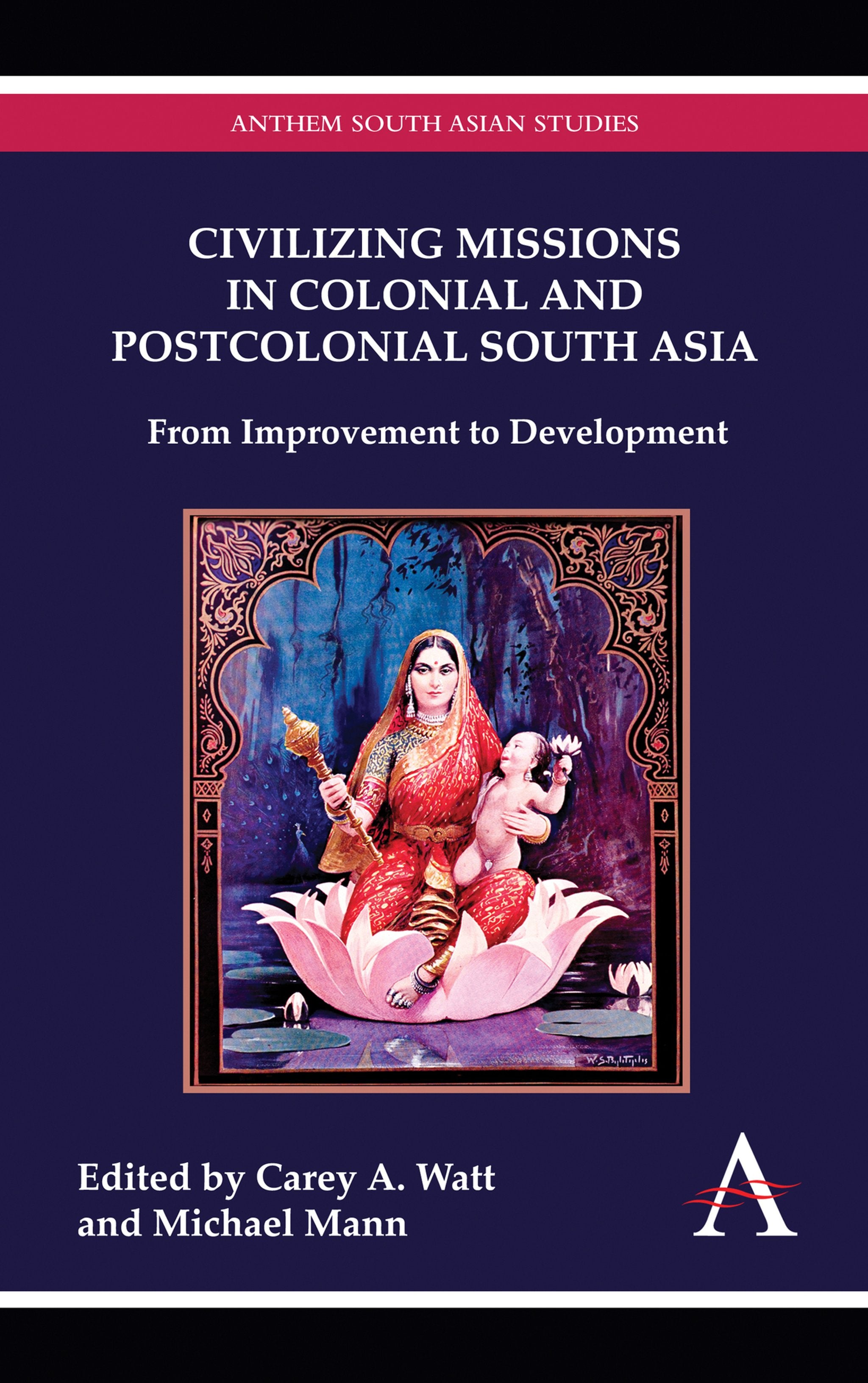 Cover image for Civilizing Missions in Colonial and Postcolonial South Asia ISBN 9780857288301