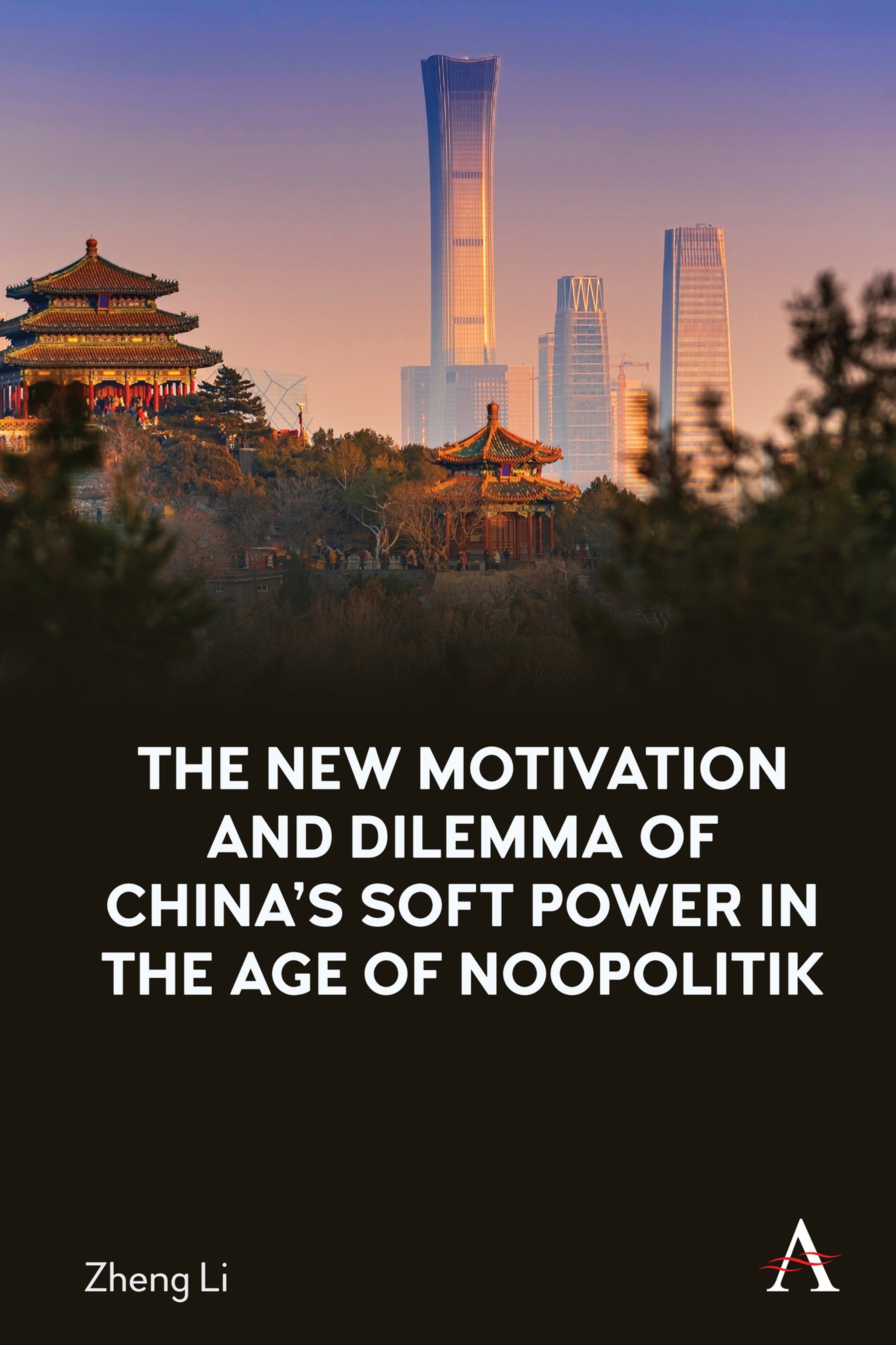 Cover image for The New Motivation and Dilemma of China's Soft Power in the Age of Noopolitik ISBN 9781785279577